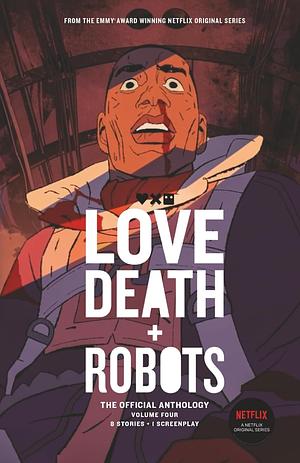 Love, Death + Robots: the Official Anthology: Volume 4 by Amanda J. Spedding, John McNichol, Bruce Sterling, Stant Litore, Andy Lyons, Siobhan Carroll, Dave Hutchinson, Marc Laidlaw, John Scalzi, Robert Bisi