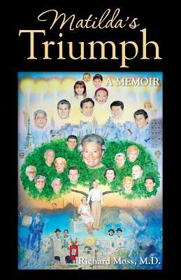 Matilda's Triumph: A Memoir by Richard Moss