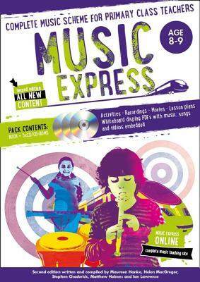 Music Express: Age 8-9 (Book + 3cds + DVD-ROM): Complete Music Scheme for Primary Class Teachers [With CD (Audio)] by Helen MacGregor, Maureen Hanke, Stephen Chadwick