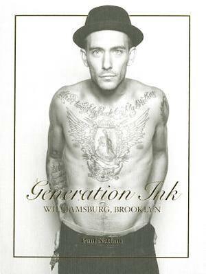 Generation Ink: Williamsburg, Brooklyn by Nadine Rubin Nathan, Paul Nathan