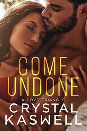 Come Undone by Crystal Kaswell