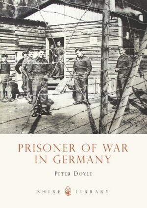 Prisoner of War in Germany by Peter Doyle