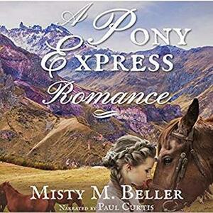 A Pony Express Romance by Misty M. Beller