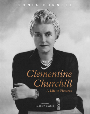 Clementine Churchill: A Life in Pictures by Harriet Walter, Sonia Purnell