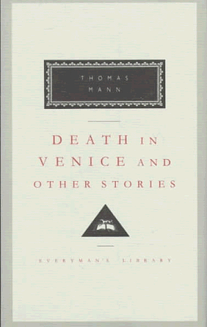 Death in Venice and Other Stories (Everyman's Library, #47) by Thomas Mann