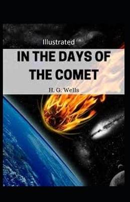 In the Days of the Comet Illustrated by H.G. Wells