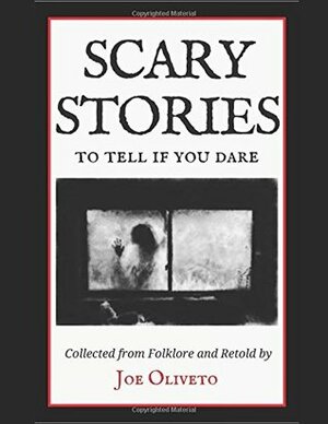 Scary Stories to Tell if You Dare by Joe Oliveto