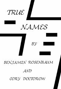 True Names by Benjamin Rosenbaum, Cory Doctorow