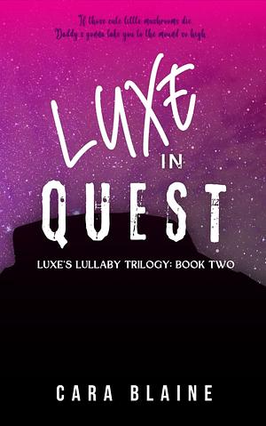 Luxe in Quest (Luxe's Lullaby Trilogy #2) by Cara Blaine