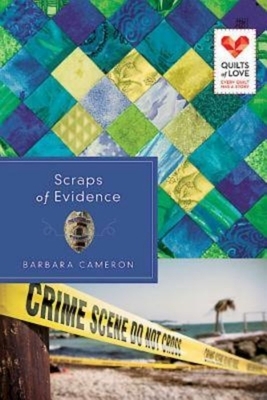 Scraps of Evidence: Quilts of Love Series by Barbara Cameron