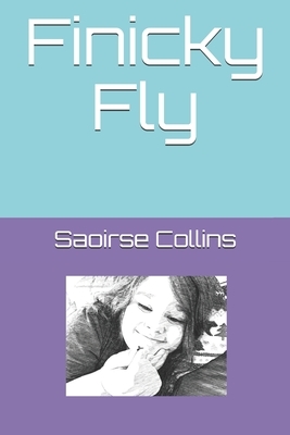 Finicky Fly by Saoirse Windsong Collins