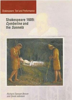 Shakespeare 1609: Cymbeline And The Sonnets by Richard Danson Brown, David Johnson