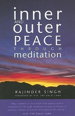 Inner and Outer Peace through Meditation by Rajinder Singh, Rajinder Singh