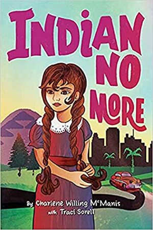 Indian No More by Traci Sorell, Charlene Willing McManis