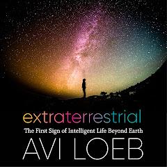 Extraterrestrial: The First Sign of Intelligent Life Beyond Earth by Avi Loeb
