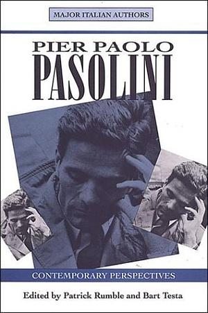 Pier Paolo Pasolini: Contemporary Perspectives : Conference Entitled "Pier Paolo Pasolini: Heretical Imperatives" : Papers by Bart Testa, Patrick Allen Rumble