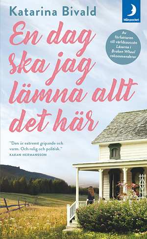 En dag ska jag lämna allt det här by Katarina Bivald