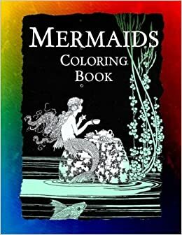 Mermaids Coloring Book: Mermaids, Sirens, Nymphs, Sprites, and Nixies by Frankie Bow