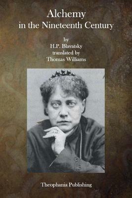 Alchemy in the Nineteenth Century by H. P. Blavatsky