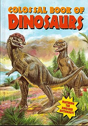 Colossal Book of Dinosaurs by Modern Publishing, Michael Teitelbaum