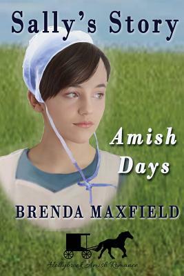 Amish Days: Sally's Story: Amish Romance Boxed Set by Brenda Maxfield