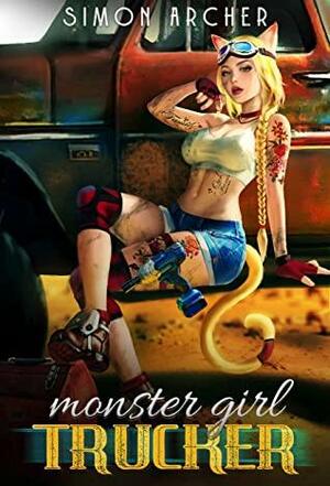 Monster Girl Trucker: An On-The-Road Portal Harem Adventure by Simon Archer