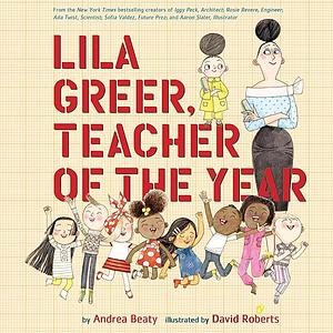 Lila Greer, Teacher of the Year by Andrea Beaty