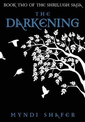 The Darkening: Book Two of the Shrilugh Saga by Myndi Shafer