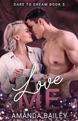 Love Me by Amanda Bailey