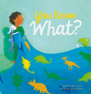 You Know What? by Nynke Mare Talsma, Carol Gordon Ekster