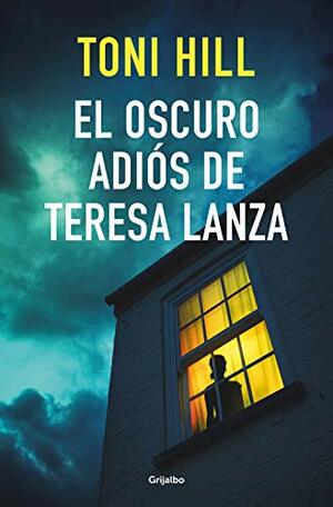 El oscuro adiós de Teresa Lanza by Toni Hill