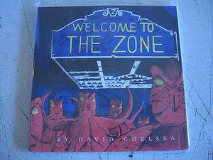 Welcome to the Zone by David Chelsea