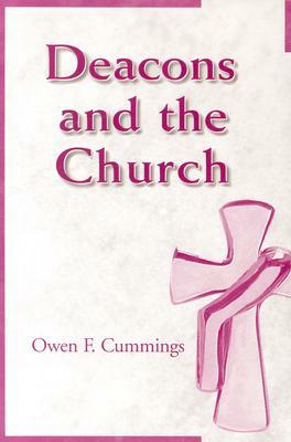 Deacons and the Church by Owen F. Cummings