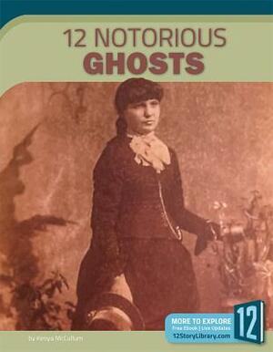 12 Notorious Ghosts by Kenya McCullum