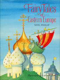 Fairy tales from Eastern Europe by Neil Philip