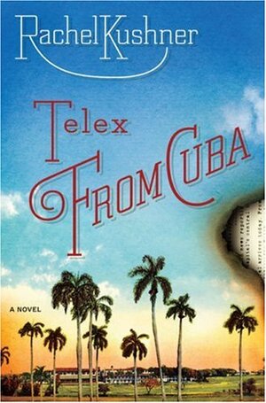Telex from Cuba by Rachel Kushner