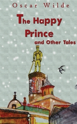 The Happy Prince And Other Tales by Oscar Wilde