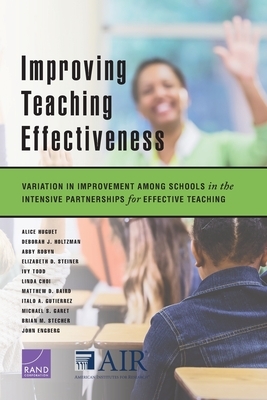 Improving Teaching Effectiveness: Variation in Improvement Among Schools in the Intensive Partnerships for Effective Teaching by Abby Robyn, Alice Huguet, Deborah J. Holtzman