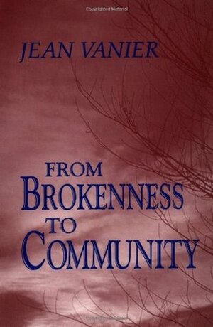 From Brokenness to Community by Jean Vanier