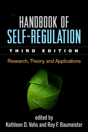 Handbook of Self-Regulation: Research, Theory, and Applications by Roy F. Baumeister, Kathleen D. Vohs