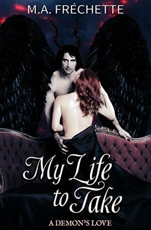 My Life to Take by M.A. Fréchette