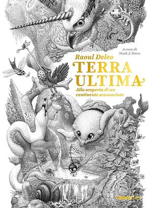 Terra Ultima: alla scoperta di un continente sconosciuto by Anna Patrucco Becchi, Raoul Deleo, Raoul Deleo