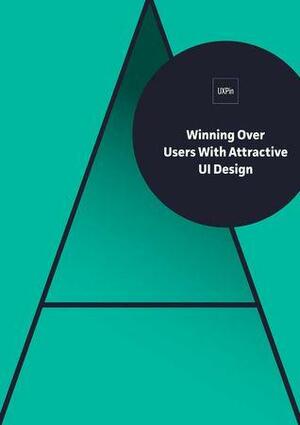 Winning Over Users With Attractive UI Design by UXpin