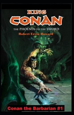 The Phoenix on the Sword Annotated (Conan the Barbarian #1) by Robert E. Howard