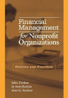 Financial Management for Nonprofit Organizations: Policies and Practices by John Zietlow