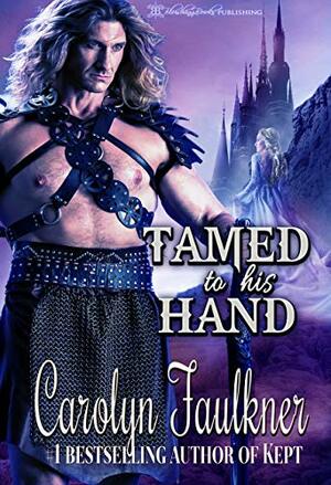 Tamed to His Hand by Carolyn Faulkner