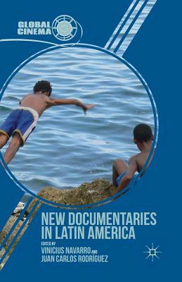 New Documentaries in Latin America by Juan Carlos Rodríguez, Vinicius Navarro