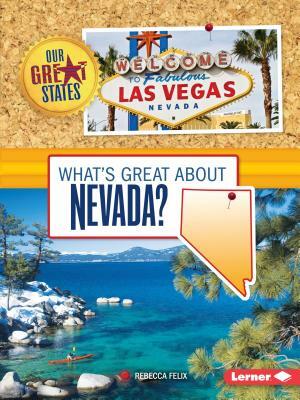 What's Great about Nevada? by Rebecca Felix