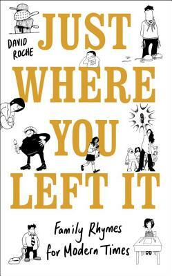 Just Where You Left It... and Other Poems by David Roche