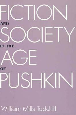 Fict Soc Age Pushkin by William Mills Todd